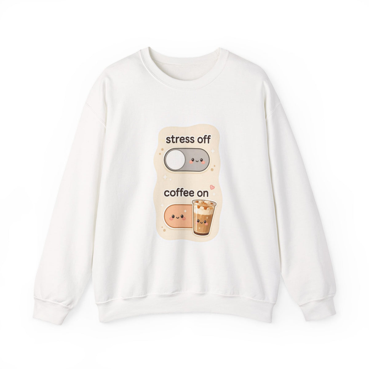 Sweatshirt — "Stress Off, Coffee On" Cute Coffee Toggle Crewneck